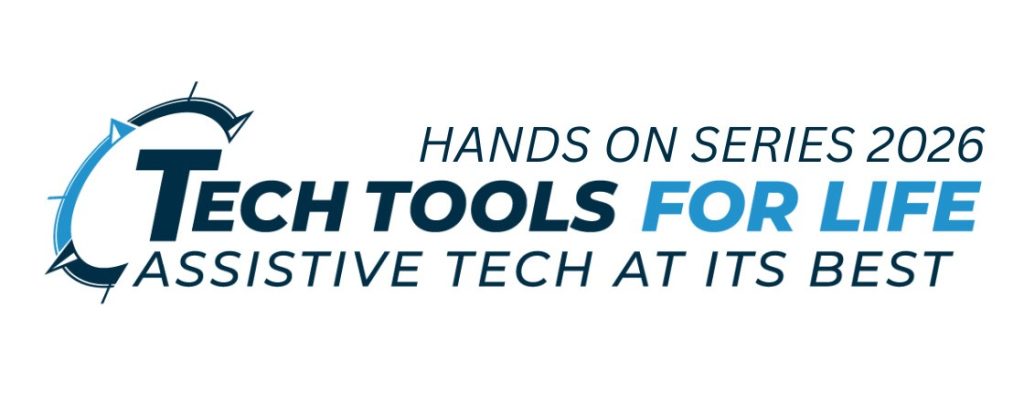 Tech Tools for Life Assistive Tech at its Best Hands On Series 2026 logo